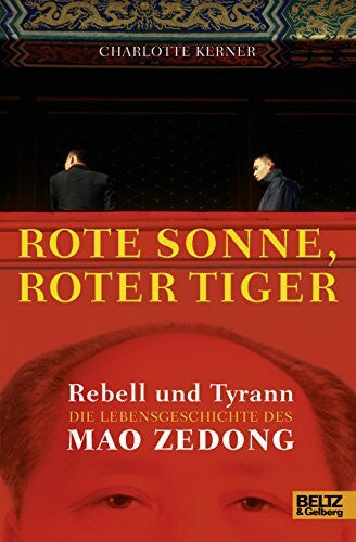 Kerner, Charlotte Rote Sonne, Roter Tiger: Rebell und Tyrann. Die Lebensgeschichte des Mao Zedong. Mit vielen Fotos