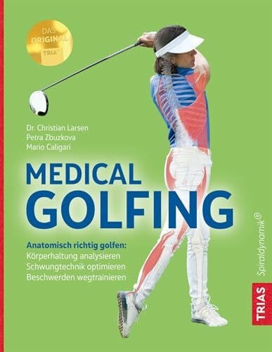 Caligari, Mario Medical Golfing: Anatomisch richtig golfen: Köperhaltung analysieren, Schwungtechnik optimieren, Beschwerden wegtrainieren