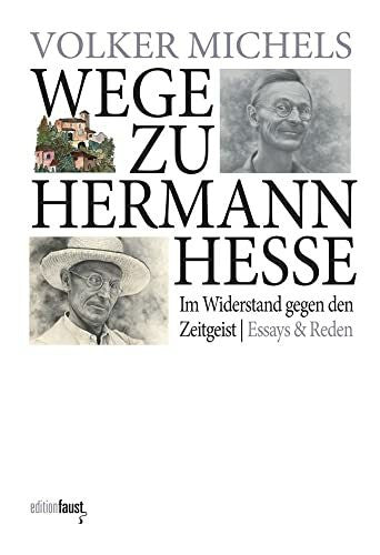 Michels, Volker Wege zu Hermann Hesse. Im Widerstand gegen den Zeitgeist: Essays und Reden (Hermann-Hesse-Lectures)