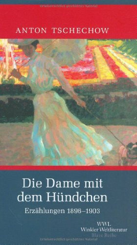 Tschechow, Anton Die Dame mit dem Hündchen: Band 4: Erzählungen 1896-1903 (Artemis & Winkler - Blaue Reihe)