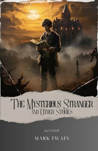 Classics, Westen The Mysterious Stranger, and Other Stories: Unveil the Enigmatic Secrets of 'The Mysterious Stranger' by Mark Twain. A Captivating Tale of Mystery and ... The Original Classic (annotated)