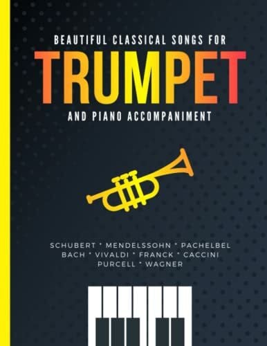 Urbanowicz, Alicja Beautiful Classical Songs for TRUMPET and Piano Accompaniment: 10 Popular Wedding Pieces * Easy and Intermediate Level Arrangements * Sheet Music for Kids, Students, Adults * Video Tutorial