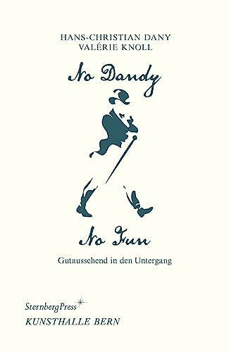 Valérie Knoll No Dandy, No Fun - Gutaussehend in den Untergang