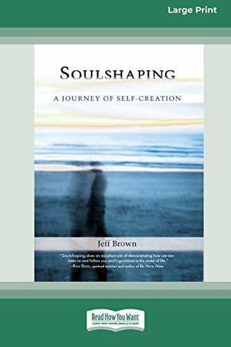 Brown, Jeff SoulShaping: A Journey of Self-Creation (16pt Large Print Edition)
