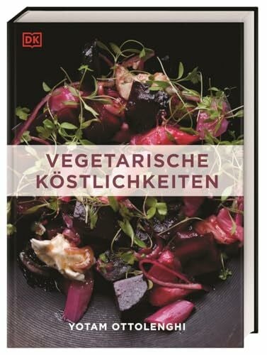 Ottolenghi, Yotam Vegetarische Köstlichkeiten: 150 köstliche vegetarische Rezepte von Yotam Ottolenghi