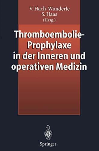 Haas, S. Thromboembolie- Prophylaxe in der Inneren und Operativen Medizin
