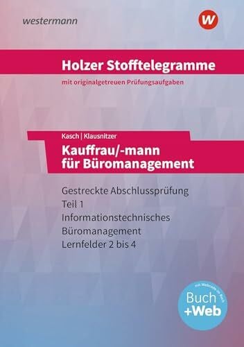 Holzer, Volker Holzer Stofftelegramme Baden-Württemberg – Kauffrau/-mann für Büromanagement: Gestreckte Abschlussprüfung Teil 1 Aufgaben