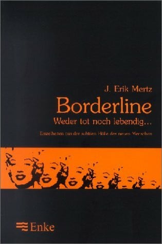 Mertz, J. Erik Borderline: Weder Tot Noch Lebendig