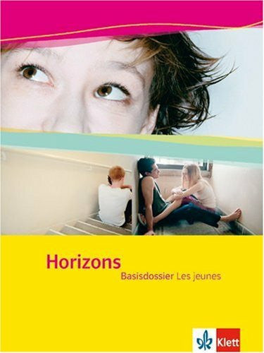 Schmidt, Friedhold Horizons Basisdossier. Les jeunes: Schülerbuch Basisdossier Klasse 10 (G8), Klasse 11 (G9) (Horizons Dossier. Ausgabe ab 2004)