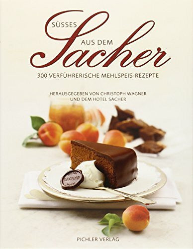 Westermann, Kurt M Süßes aus dem Sacher: 300 verführerische Mehlspeis-Rezepte