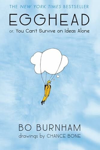 Burnham, Bo Egghead: Or, You Can't Survive on Ideas Alone