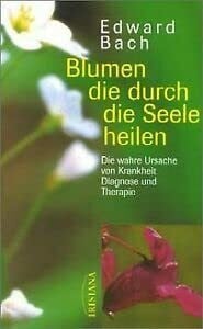 Bach, Edward Blumen die unsere Seele heilen