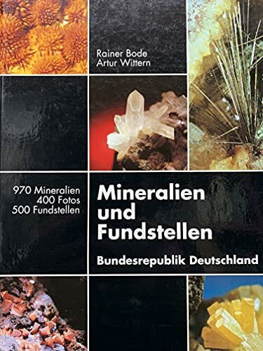 Bode, Rainer Mineralien und Fundstellen in der Bundesrepublik Deutschland: 1000 Mineralien - 500 Fundstellen