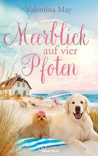 May, Valentina Meerblick auf vier Pfoten (Vier Pfoten und die Liebe | Die schönsten Liebes- und Tiergeschichten, Band 5)