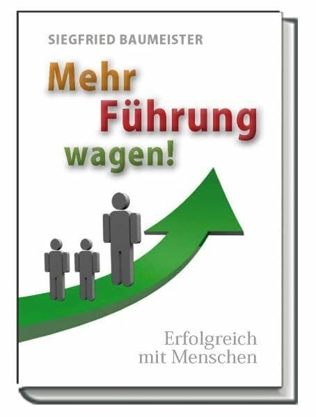 Loy, Heinrich Mehr Führung wagen!: Erfolgreich mit Menschen