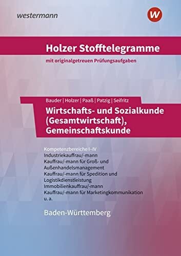 Seifritz, Christian Holzer Stofftelegramme Baden-Württemberg – Wirtschafts- und Sozialkunde (Gesamtwirtschaft), Gemeinschaftskunde: Kompetenzbereiche I-IV - ... Außenhandelskauffrau/-mann u.a. Aufgabenband