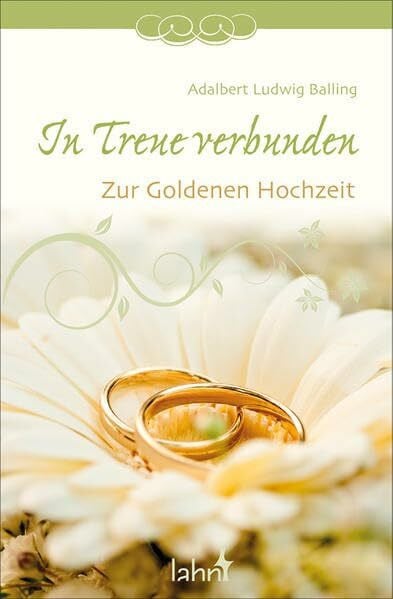 Adalbert L. Baling In Treue verbunden: Zur Goldenen Hochzeit