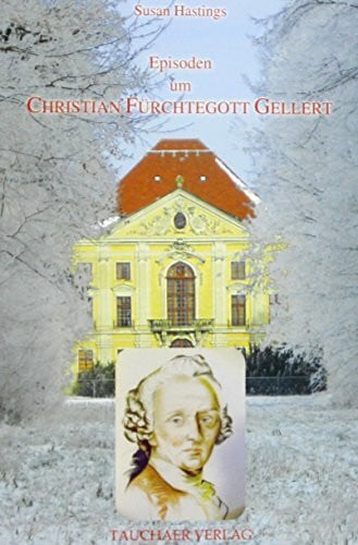 Hastings, Susan Episoden um Christian Fürchtegott Gellert