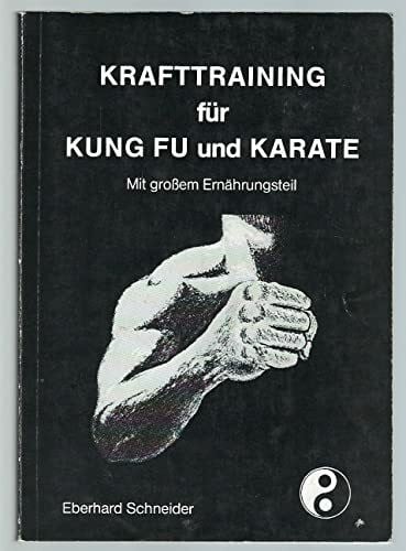 Schneider, Eberhard Krafttraining für Kung Fu und Karate: Mit grossem Ernährungsteil