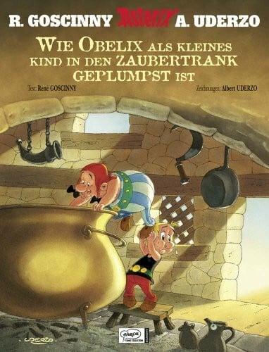 Walz, Michael F. Asterix: Wie Obelix als kleines Kind in den Zaubertrank geplumpst ist