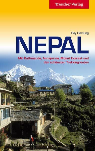 Ray Hartung Nepal: Mit Kathmandu, Annapurna, Mount Everest und den schönsten Trekkingrouten