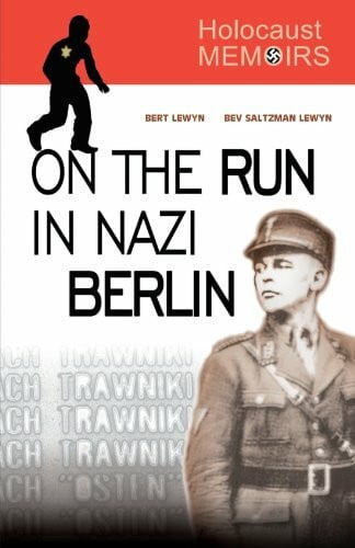 Lewyn, Bev Saltzman Holocaust Memoirs: On the Run in Nazi Berlin