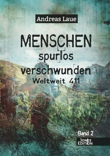 Laue, Andreas Menschen spurlos verschwunden - Band 2: Weltweit 411