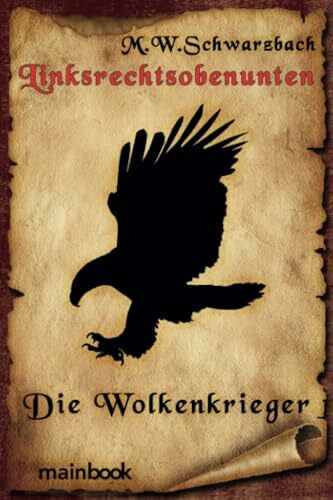 M.W.Schwarzbach, . Linksrechtsobenunten: Die Wolkenkrieger: Fantasy-Roman