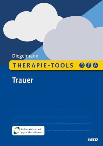 Diegelmann, Christa Therapie-Tools Trauer: Mit Online-Material (Beltz Therapie-Tools)