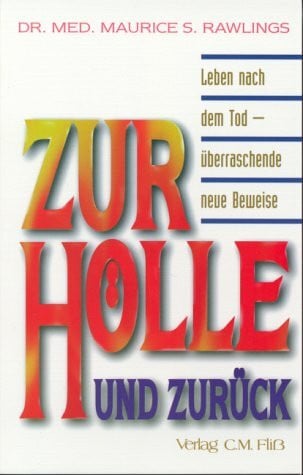Rawlings, Maurice S. Zur Hölle und zurück. Leben nach dem Tod - überraschende neue Beweise