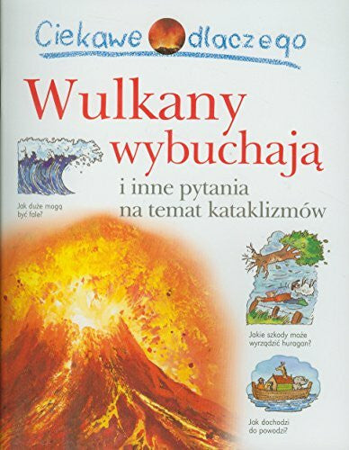 Greenwood, Rosie Ciekawe dlaczego Wulkany wybuchają: i inne pytania na temat kataklizmów