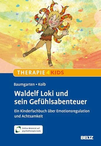 Kolb, Stefanie Waldelf Loki und sein Gefühlsabenteuer: Ein Kinderfachbuch über Emotionsregulation und Achtsamkeit. Mit Online-Material (Beltz Therapie4Kids)