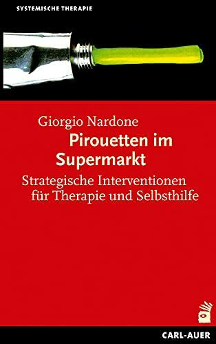 Schmidt, Gunther Pirouetten im Supermarkt: Strategische Interventionen für Therapie und Selbsthilfe (Systemische Therapie und Beratung)
