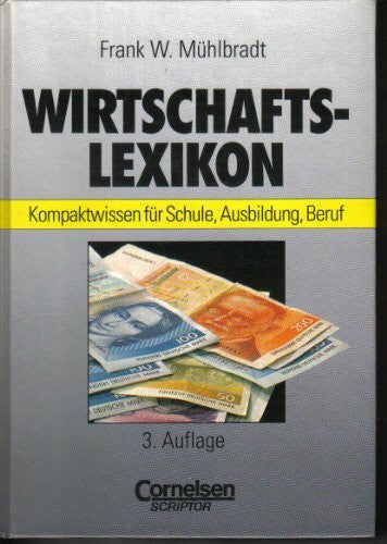 Frank W. Mühlbradt Wirtschaftslexikon: Kompaktwissen für Schule und Ausbildung