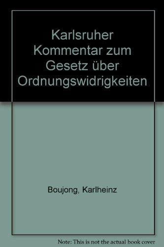 Boujong, Karlheinz Karlsruher Kommentar zum Gesetz über Ordnungswidrigkeiten