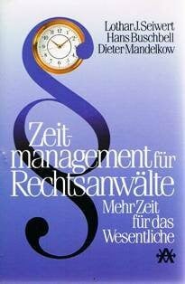 Zeitmanagement für Rechtsanwälte. Mehr Zeit für das Wesentliche