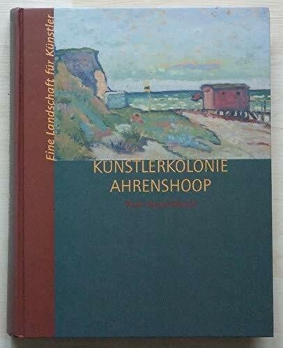 Pawelcik, Hans G Künstlerkolonie Ahrenshoop: Eine Landschaft für Künstler