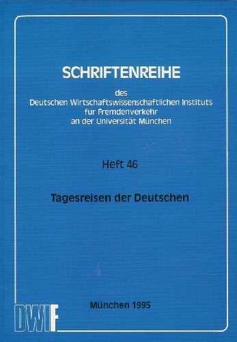 Scherr, Silvia Tagesreisen der Deutschen: Heft 46/1995/Struktur und wirtschaftliche Bedeutung des Tagesausflugs- und Tagesgeschäftsreiseverkehrs in der Bundesrepublik Deutschland (Schriftenreihe)