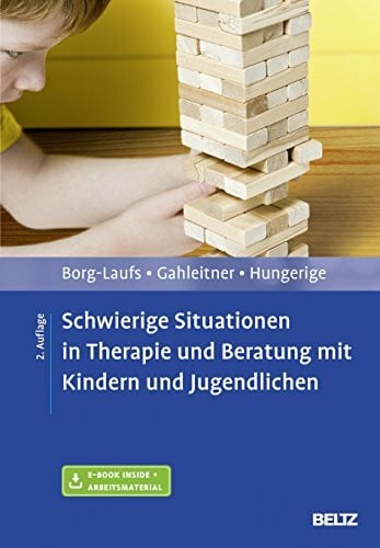 Hungerige, Heiko Schwierige Situationen in Therapie und Beratung mit Kindern und Jugendlichen: Mit E-Book inside und Arbeitsmaterial