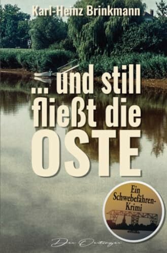 Brinkmann, Karl-Heinz ... und still fließt die Oste: Ein Schwebefähren-Krimi