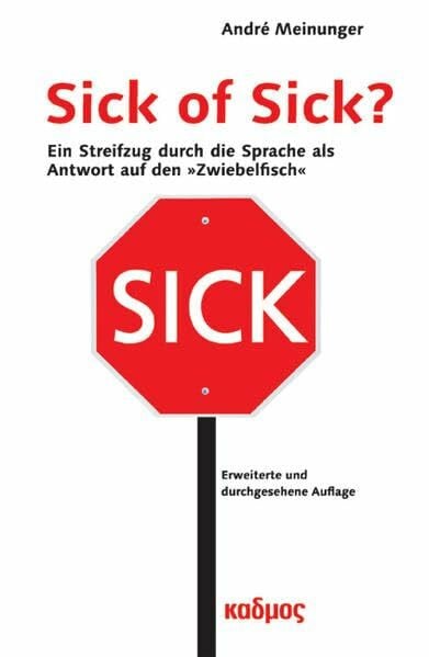 André Meinunger Sick of Sick? Ein Streifzug durch die Sprache als Antwort auf den »Zwiebelfisch«