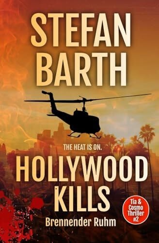 Barth, Stefan HOLLYWOOD KILLS: Brennender Ruhm (Tia & Cosmo Thriller, Band 2)