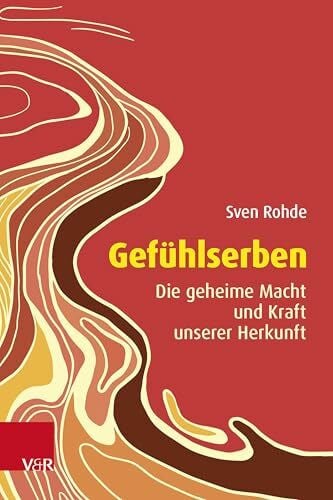 Rohde, Sven Gefühlserben: Die geheime Macht und Kraft unserer Herkunft