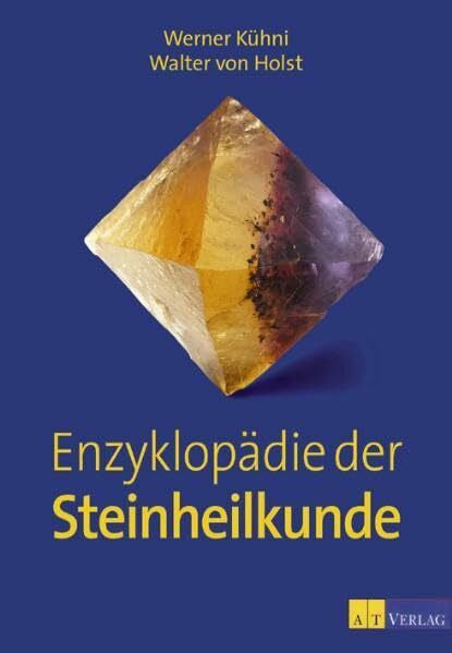 Holst, Walter von Enzyklopädie der Steinheilkunde: Das neue umfassende Standartwerk zur Steinheilkunde