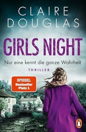 Marinović, Ivana Girls Night - Nur eine kennt die ganze Wahrheit: Thriller. Der Nr.1-SPIEGEL- Bestseller der Thrillerkönigin Claire Douglas
