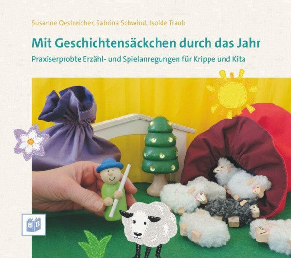 Traub, Isolde Mit Geschichtensäckchen durch das Jahr: Praxiserprobte Erzähl- und Spielanregungen für Krippe und Kita