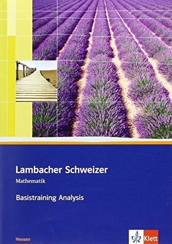 Lambacher Schweizer Mathematik Basistraining Analysis Qualifikationsphase. Ausgabe Hessen: Arbeitsheft plus Lösungen Klassen 11/12 oder 12/13 (Lambacher Schweizer. Ausgabe für Hessen ab 2010)