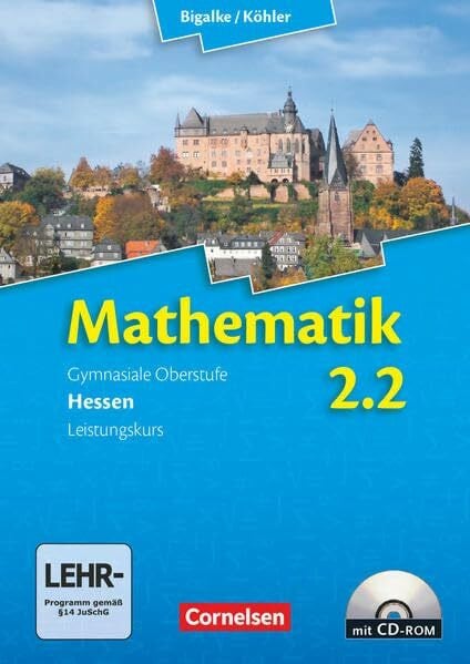 Kuschnerow, Horst Bigalke/Köhler: Mathematik - Hessen - Bisherige Ausgabe - Band 2.2: Leistungskurs - 2. Halbjahr: Schulbuch mit CD-ROM