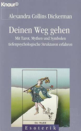 Alexandra Collins Dickerman Deinen Weg gehen: Mit Tarot, Mythen und Symbolen tiefenpsychologische Strukturen erfahren (Knaur Taschenbücher. Esoterik)