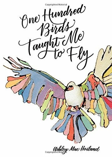 Hoiland, Ashley Mae One Hundred Birds Taught Me to Fly